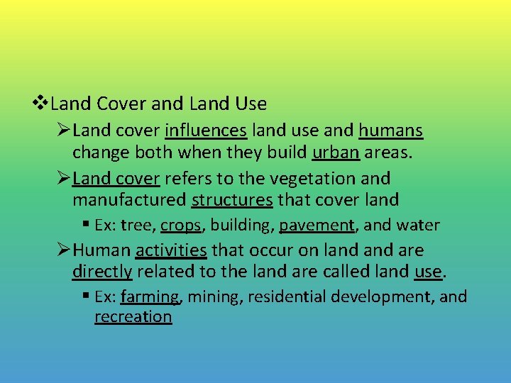 v. Land Cover and Land Use ØLand cover influences land use and humans change