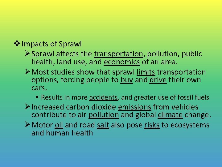 v Impacts of Sprawl ØSprawl affects the transportation, pollution, public health, land use, and