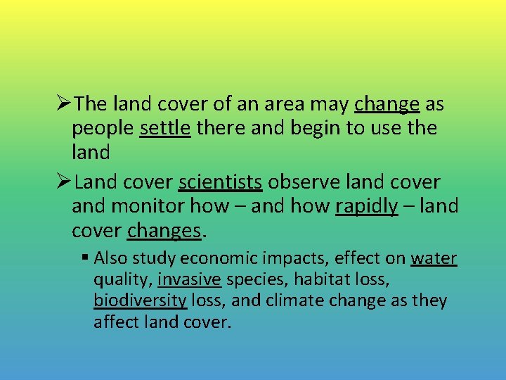ØThe land cover of an area may change as people settle there and begin