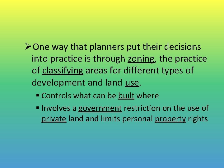 ØOne way that planners put their decisions into practice is through zoning, the practice