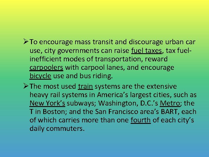 ØTo encourage mass transit and discourage urban car use, city governments can raise fuel