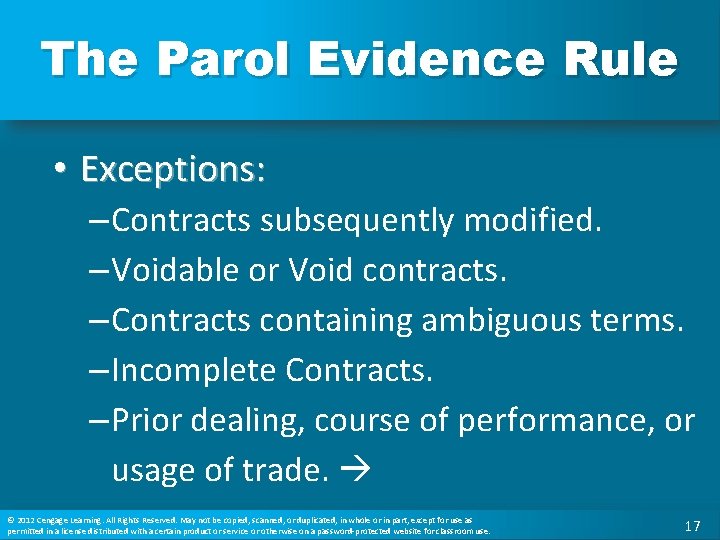 The Parol Evidence Rule • Exceptions: – Contracts subsequently modified. – Voidable or Void