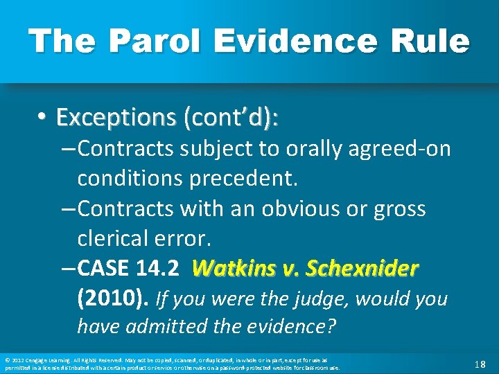 The Parol Evidence Rule • Exceptions (cont’d): – Contracts subject to orally agreed-on conditions