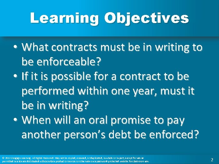 Learning Objectives • What contracts must be in writing to be enforceable? • If