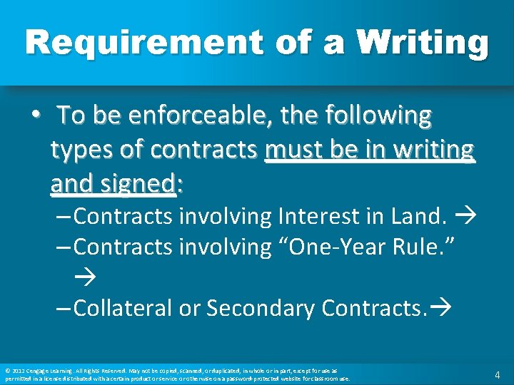 Requirement of a Writing • To be enforceable, the following types of contracts must