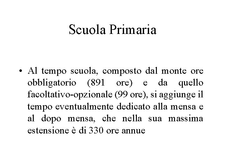 Scuola Primaria • Al tempo scuola, composto dal monte ore obbligatorio (891 ore) e