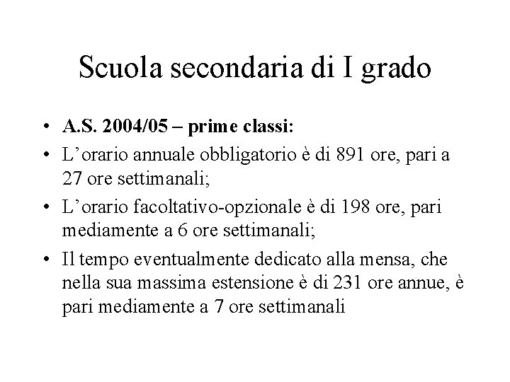 Scuola secondaria di I grado • A. S. 2004/05 – prime classi: • L’orario