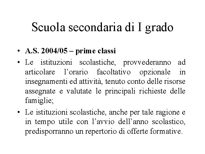 Scuola secondaria di I grado • A. S. 2004/05 – prime classi • Le