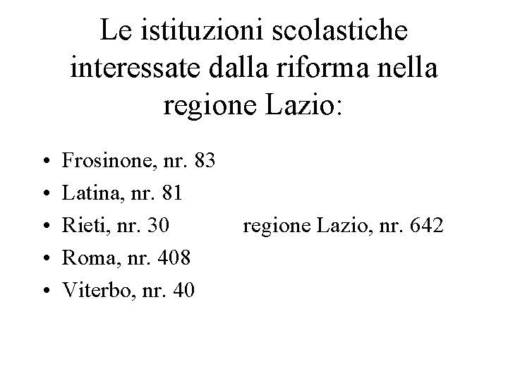 Le istituzioni scolastiche interessate dalla riforma nella regione Lazio: • • • Frosinone, nr.