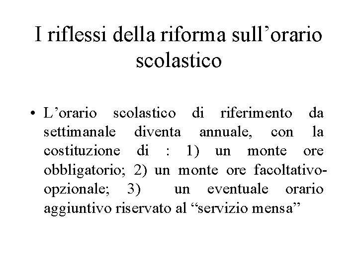 I riflessi della riforma sull’orario scolastico • L’orario scolastico di riferimento da settimanale diventa