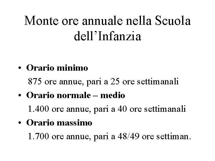 Monte ore annuale nella Scuola dell’Infanzia • Orario minimo 875 ore annue, pari a