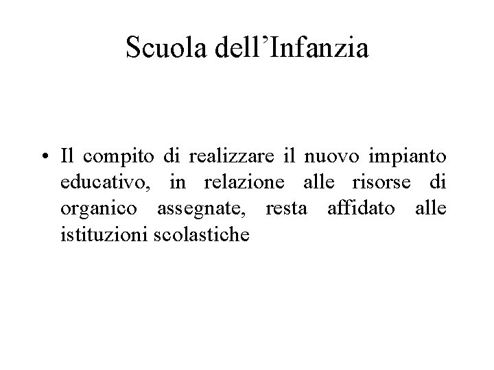 Scuola dell’Infanzia • Il compito di realizzare il nuovo impianto educativo, in relazione alle