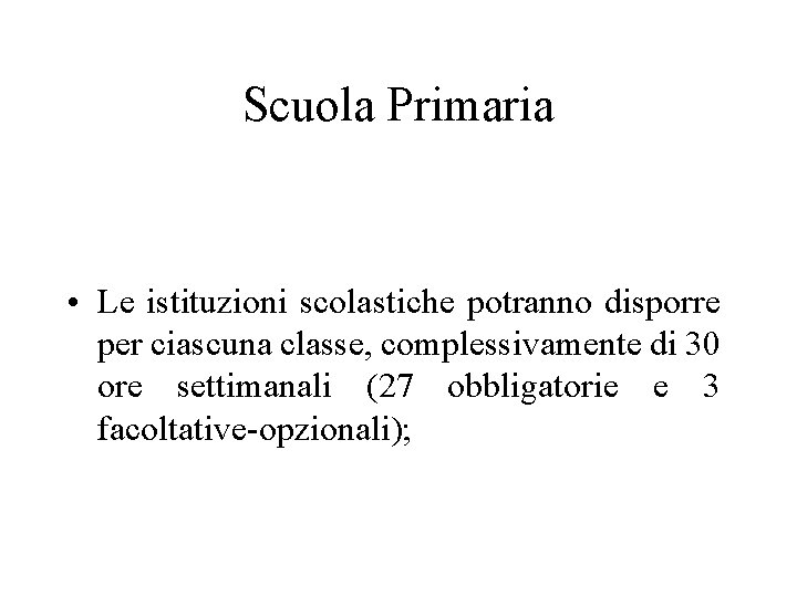 Scuola Primaria • Le istituzioni scolastiche potranno disporre per ciascuna classe, complessivamente di 30