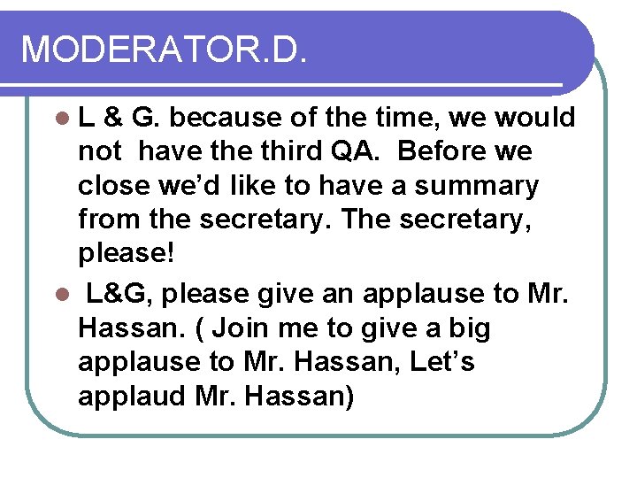 MODERATOR. D. l. L & G. because of the time, we would not have