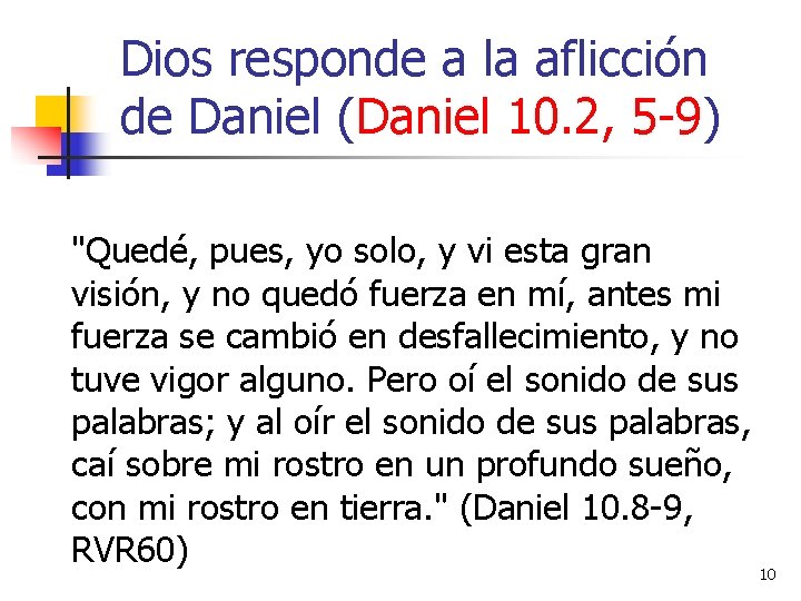 Dios responde a la aflicción de Daniel (Daniel 10. 2, 5 -9) "Quedé, pues,
