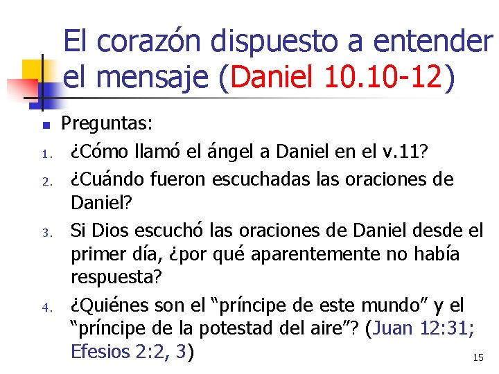 El corazón dispuesto a entender el mensaje (Daniel 10. 10 -12) n 1. 2.