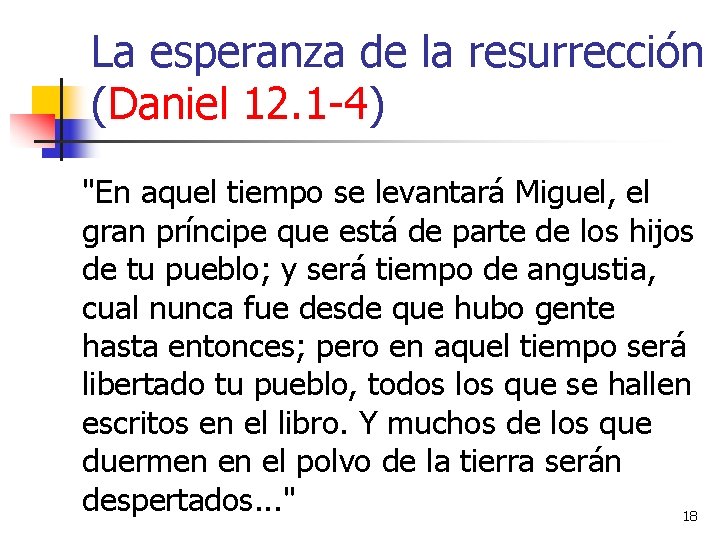 La esperanza de la resurrección (Daniel 12. 1 -4) "En aquel tiempo se levantará