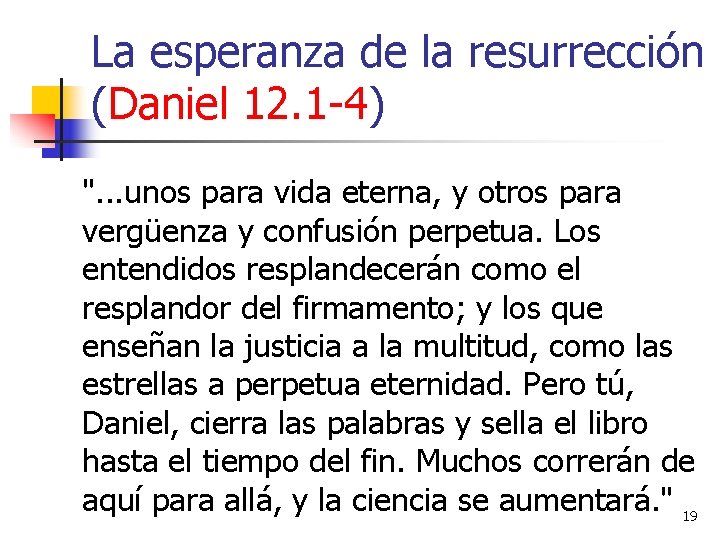 La esperanza de la resurrección (Daniel 12. 1 -4) ". . . unos para