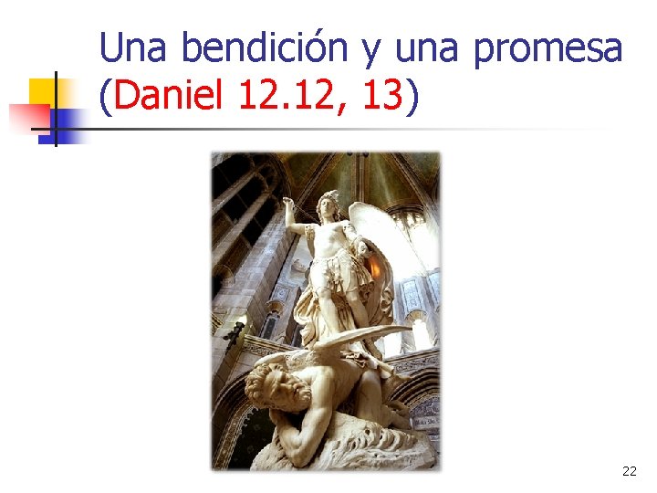 Una bendición y una promesa (Daniel 12. 12, 13) 22 