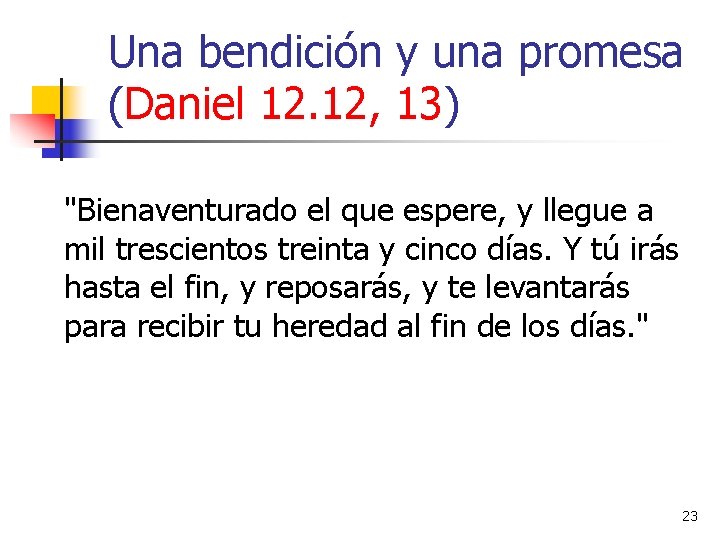 Una bendición y una promesa (Daniel 12. 12, 13) "Bienaventurado el que espere, y