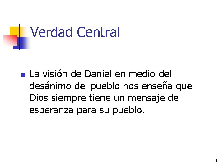Verdad Central n La visión de Daniel en medio del desánimo del pueblo nos
