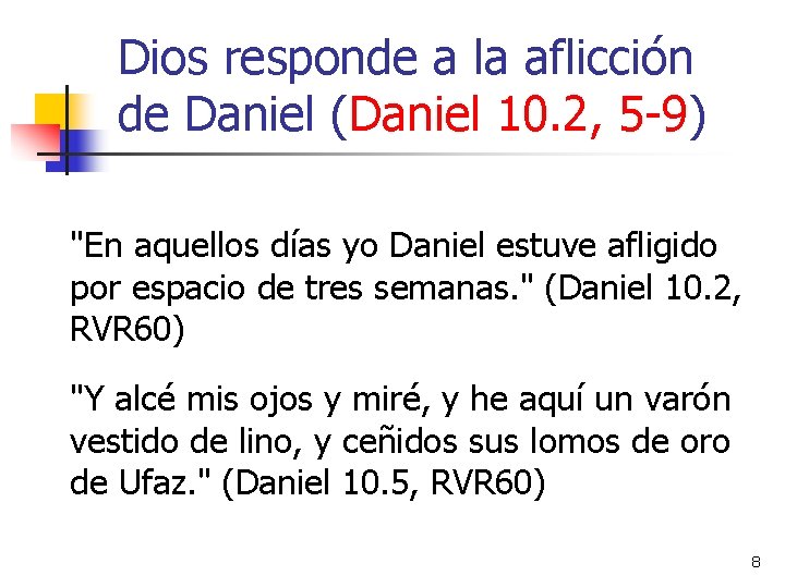 Dios responde a la aflicción de Daniel (Daniel 10. 2, 5 -9) "En aquellos