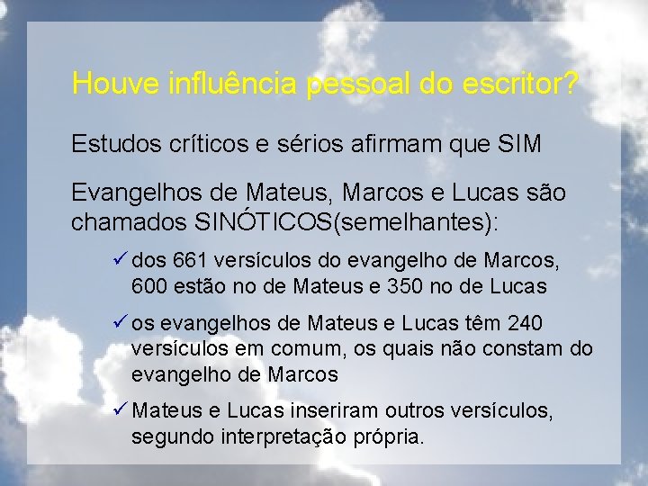 Houve influência pessoal do escritor? Estudos críticos e sérios afirmam que SIM Evangelhos de