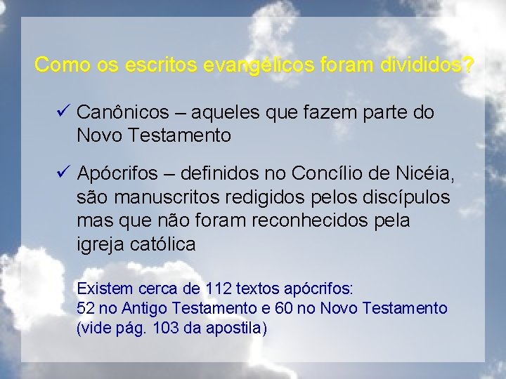 Como os escritos evangélicos foram divididos? ü Canônicos – aqueles que fazem parte do