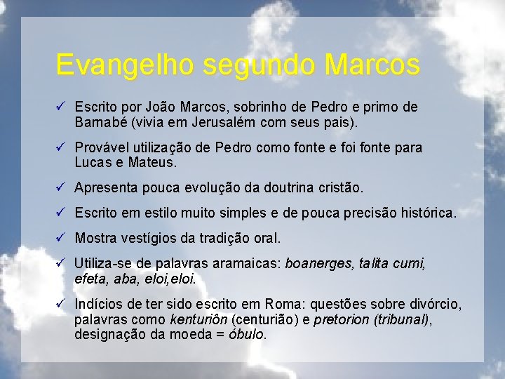 Evangelho segundo Marcos ü Escrito por João Marcos, sobrinho de Pedro e primo de