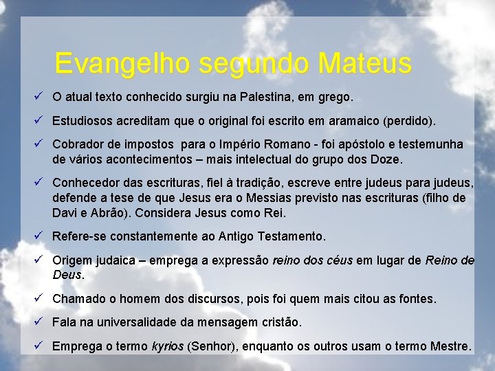 Evangelho segundo Mateus ü O atual texto conhecido surgiu na Palestina, em grego. ü