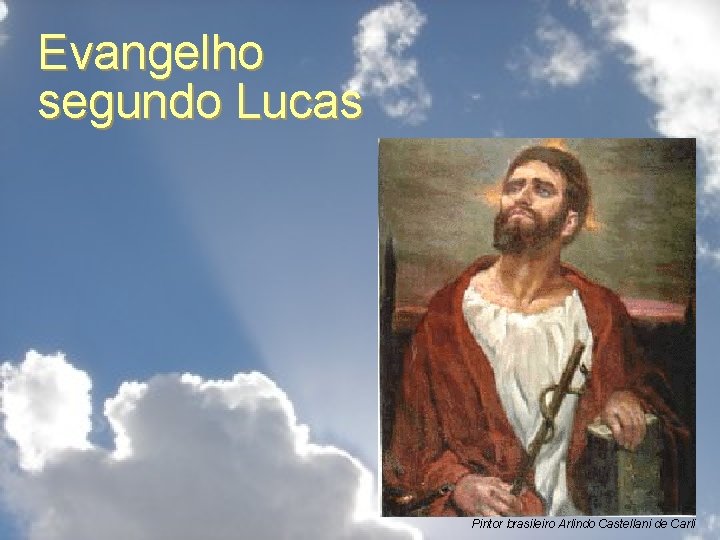 Evangelho segundo Lucas Pintor brasileiro Arlindo Castellani de Carli 