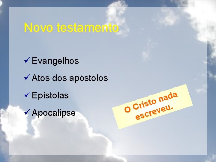 Novo testamento ü Evangelhos ü Atos dos apóstolos ü Epístolas ü Apocalipse a d