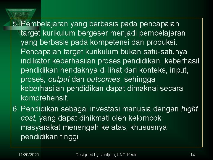 5. Pembelajaran yang berbasis pada pencapaian target kurikulum bergeser menjadi pembelajaran yang berbasis pada