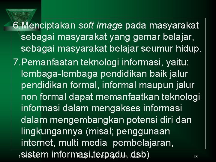 6. Menciptakan soft image pada masyarakat sebagai masyarakat yang gemar belajar, sebagai masyarakat belajar