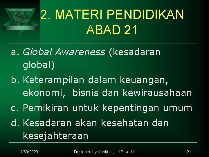 2. MATERI PENDIDIKAN ABAD 21 a. Global Awareness (kesadaran global) b. Keterampilan dalam keuangan,