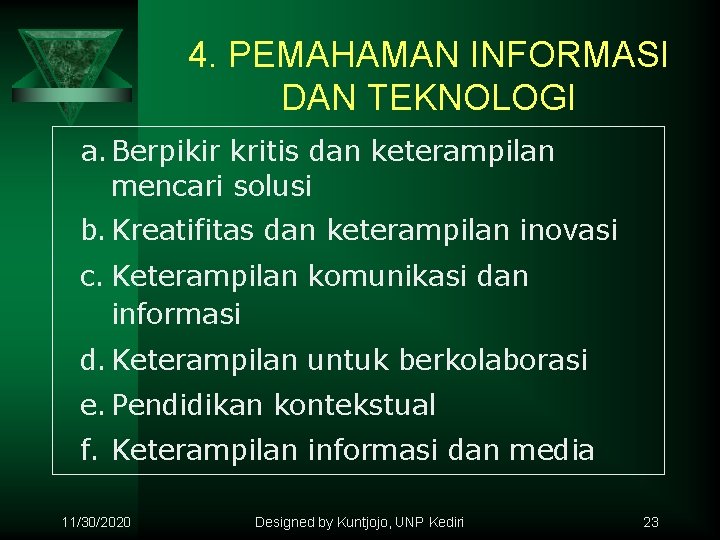 4. PEMAHAMAN INFORMASI DAN TEKNOLOGI a. Berpikir kritis dan keterampilan mencari solusi b. Kreatifitas