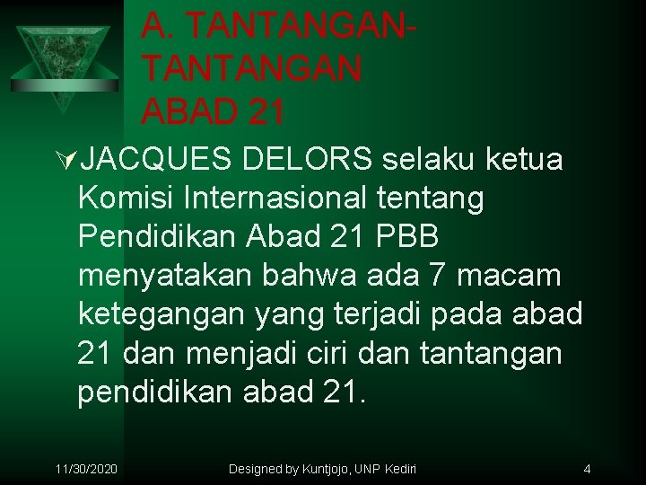 A. TANTANGAN ABAD 21 ÚJACQUES DELORS selaku ketua Komisi Internasional tentang Pendidikan Abad 21