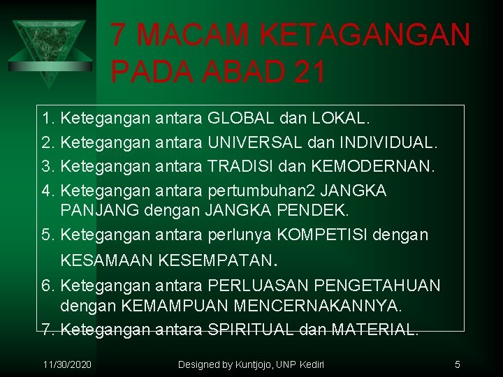 7 MACAM KETAGANGAN PADA ABAD 21 1. Ketegangan antara GLOBAL dan LOKAL. 2. Ketegangan