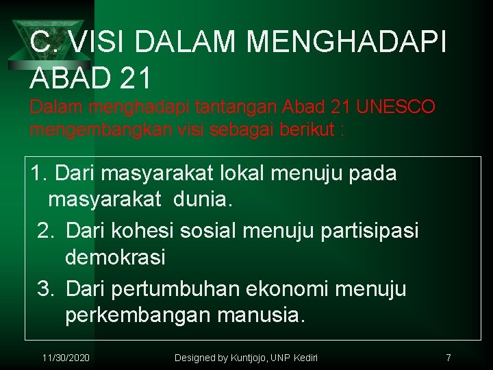 C. VISI DALAM MENGHADAPI ABAD 21 Dalam menghadapi tantangan Abad 21 UNESCO mengembangkan visi