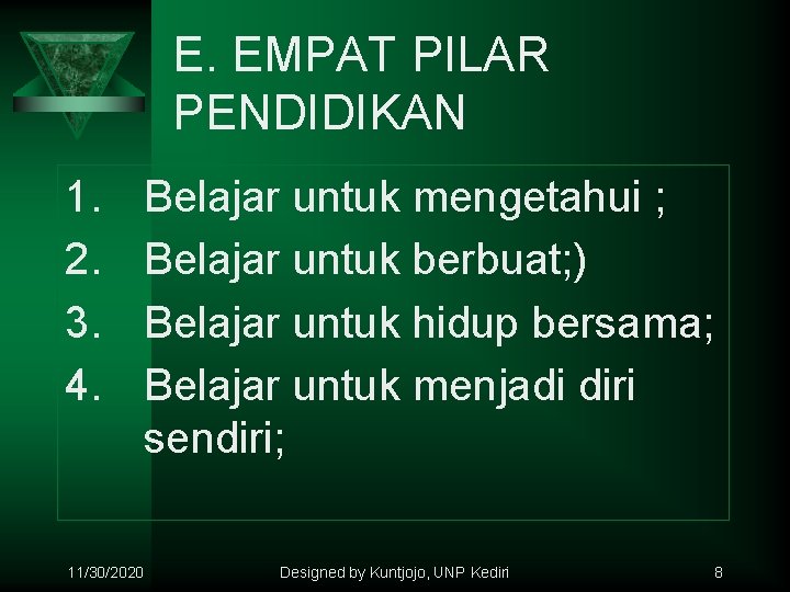 E. EMPAT PILAR PENDIDIKAN 1. 2. 3. 4. 11/30/2020 Belajar untuk mengetahui ; Belajar