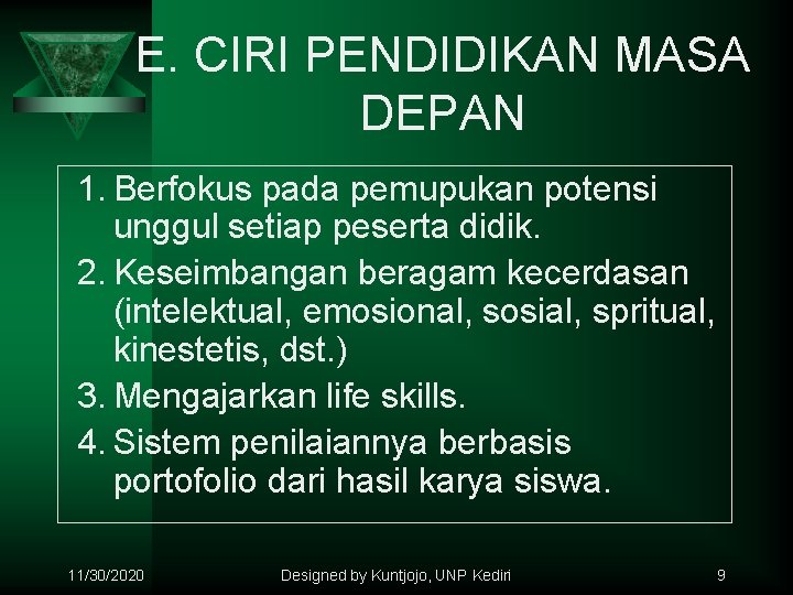 E. CIRI PENDIDIKAN MASA DEPAN 1. Berfokus pada pemupukan potensi unggul setiap peserta didik.