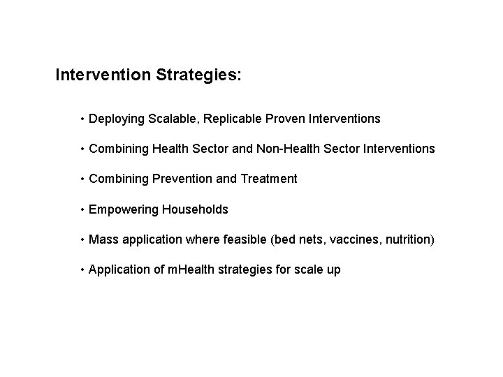 Intervention Strategies: • Deploying Scalable, Replicable Proven Interventions • Combining Health Sector and Non-Health