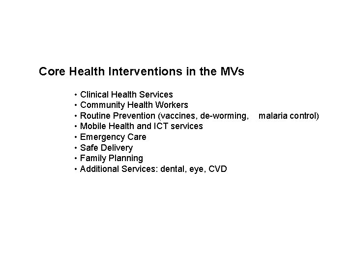 Core Health Interventions in the MVs • Clinical Health Services • Community Health Workers