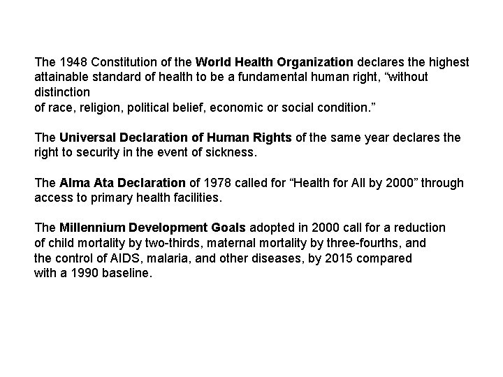 The 1948 Constitution of the World Health Organization declares the highest attainable standard of
