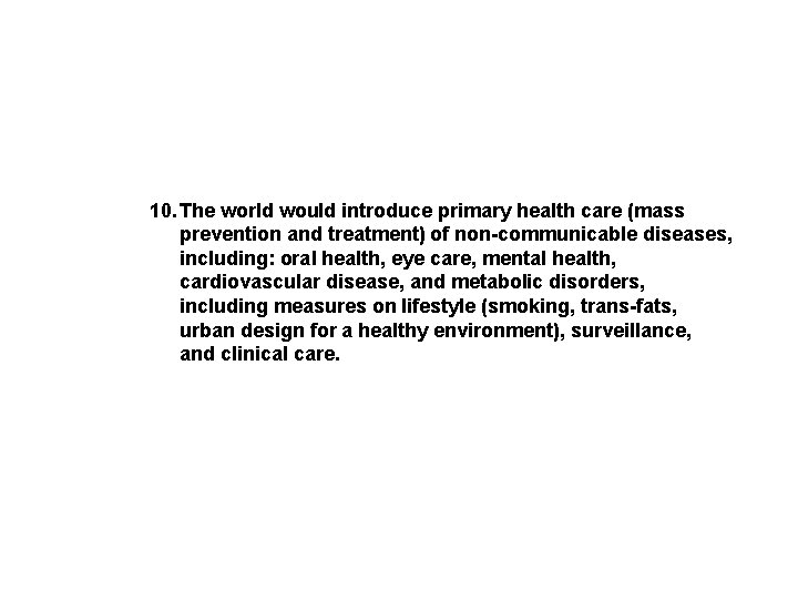 10. The world would introduce primary health care (mass prevention and treatment) of non-communicable