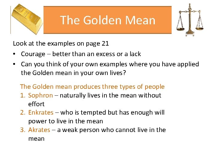 The Golden Mean Look at the examples on page 21 • Courage – better