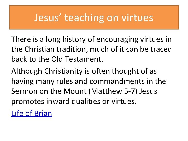 Jesus’ teaching on virtues There is a long history of encouraging virtues in the