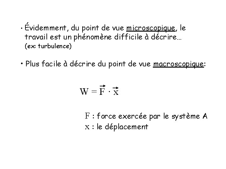 • Évidemment, du point de vue microscopique, le travail est un phénomène difficile