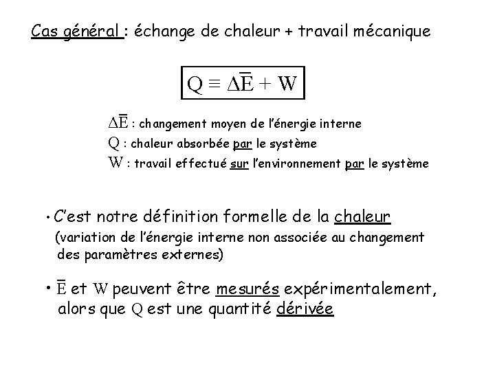 Cas général : échange de chaleur + travail mécanique Q ≡ ΔE + W