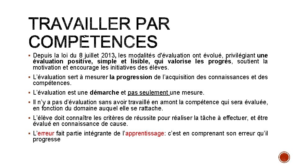 § Depuis la loi du 8 juillet 2013, les modalités d'évaluation ont évolué, privilégiant